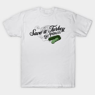 Save a Turkey Eat Pickles T-Shirt